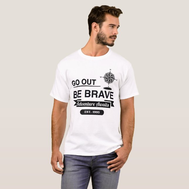 Go Out Be Brave T-Shirt (Front Full)