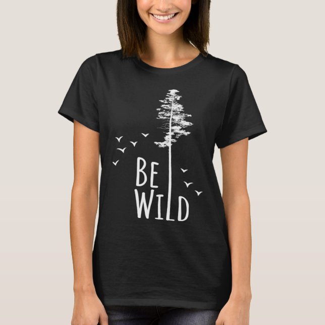 Go Outside Nature  Be Wild T-Shirt (Front)