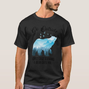 Go Outside Worst Case Scenario A Bear Eats You T-Shirt