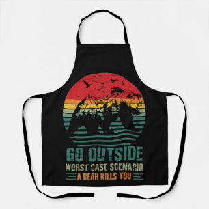 Go Outside Worst Case Scenario A Bear Kills You Apron