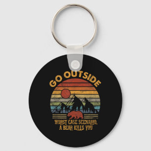 Go Outside Worst Case Scenario A Bear Kills You Ca Keychain