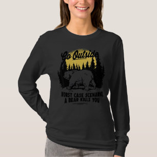 Go Outside Worst Case Scenario A Bear Kills You T-Shirt