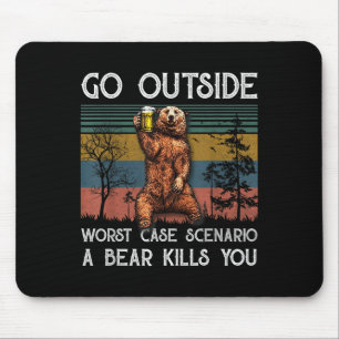 Go Outside Worst Case Scenario A Bear Kills You Vi Mouse Pad