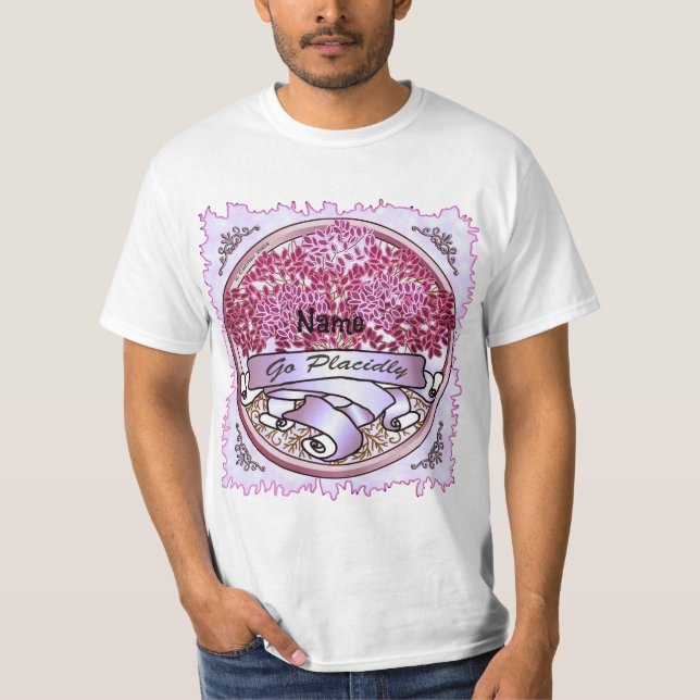 Go Placidly  t-shirt (Front)