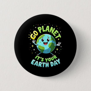 Go Planet Its Your Earth Day 2025 Teacher Kids Gir 2 Inch Round Button