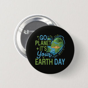 Go Planet It's Your Earth Day 2 Inch Round Button