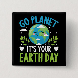 Go planet it's your Earth Day April 22 2 Inch Square Button