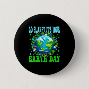 Go Planet Its Your Earth Day Cute Earth Nature Lov 2 Inch Round Button