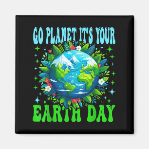 Go Planet Its Your Earth Day Cute Earth Nature Lov Magnet