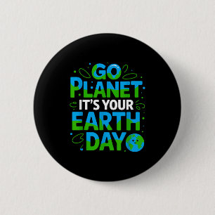 Go Planet Its Your Earth Day Eco-friendly Design  2 Inch Round Button