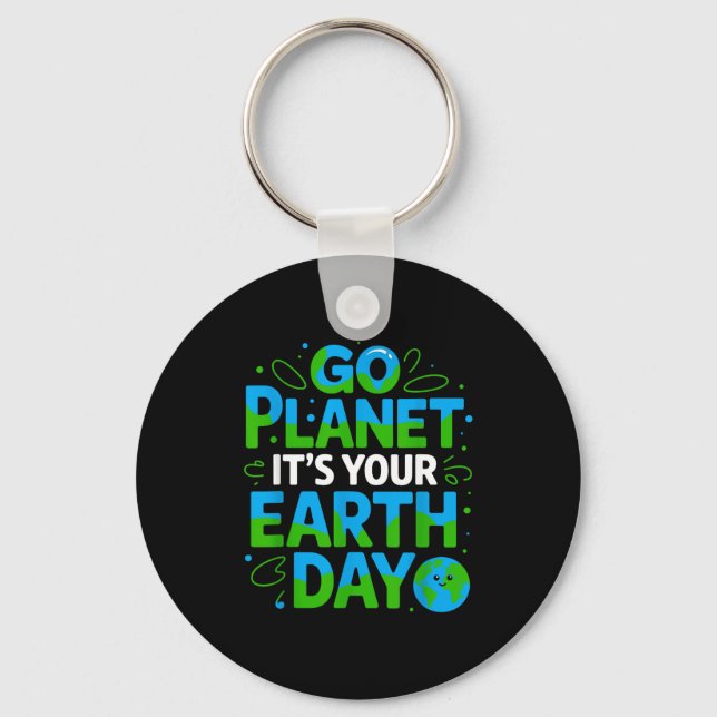 Go Planet Its Your Earth Day Eco-friendly Design  Keychain (Front)