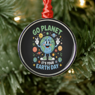 Go Planet Its Your Earth Day Metal Ornament