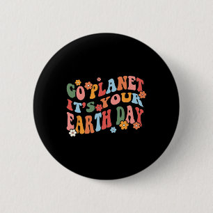 Go Planet Its Your Earth Day Retro Groovy  2 Inch Round Button