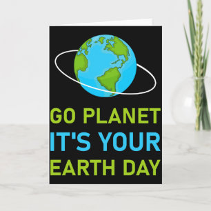 Go Planet Its Your Earth Day T Shirt_1 Card