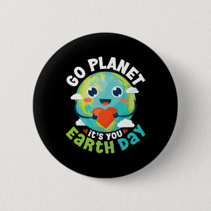 Go Planet Its Your Earth Day Teacher Women Kids To 2 Inch Round Button