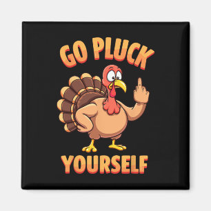 Go Pluck Yourself Sarcastic Joke Turkey Thanksgivi Magnet