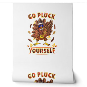 Go Pluck Yourself Turkey Clothes Outfit Funny Than Wallpaper