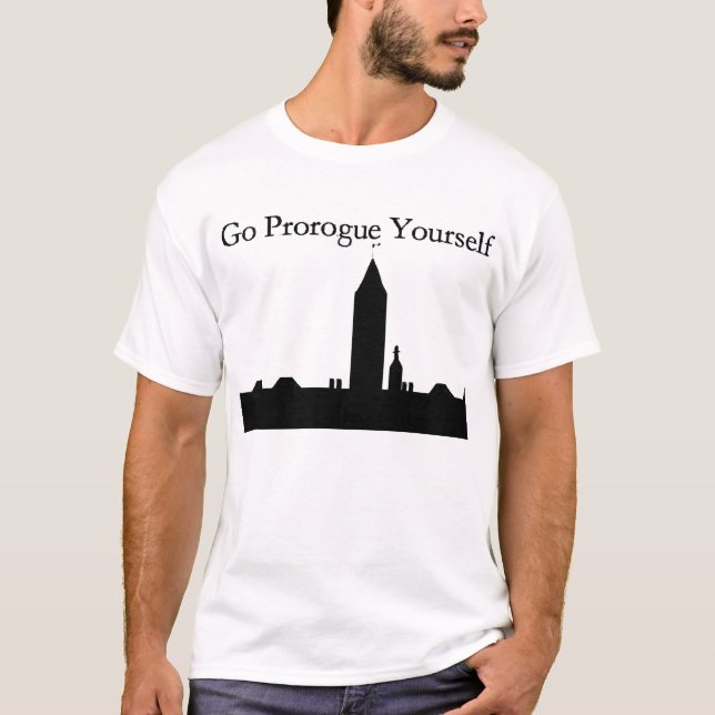 Go Prorogue Yourself T-Shirt (Front)