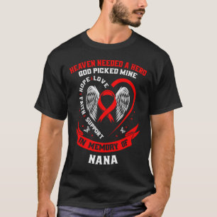 Go Red Heaven Needed A Hero God Picked My Nana Hea T-Shirt