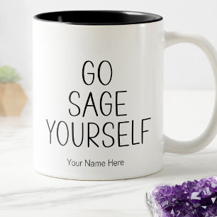 Go Sage Yourself Quote New Age Metaphysical Funny  Two-Tone Coffee Mug