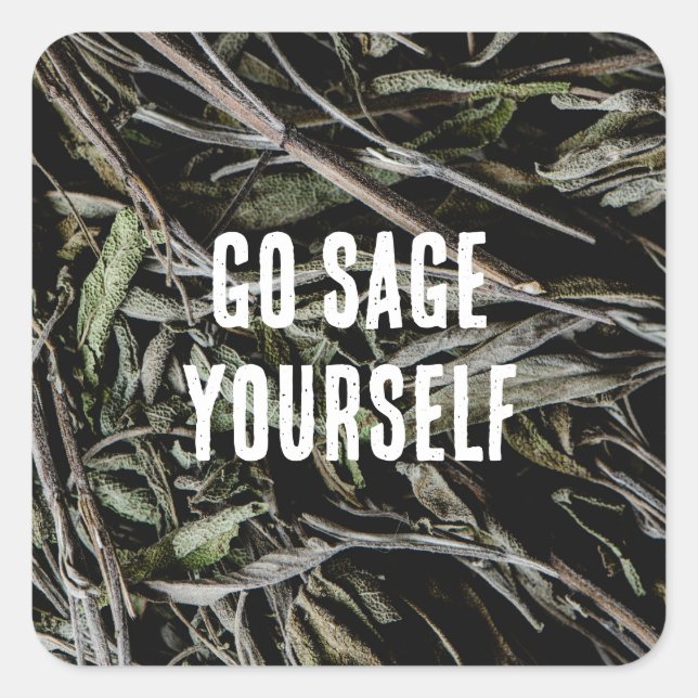Go Sage Yourself  Square Sticker (Front)