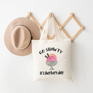 Go Shawty, It's Sherbert Day Tote Bag
