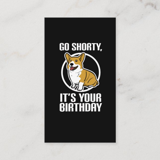 Go Shorty It's Your Birthday Funny Corgi Puppy Business Card (Front)