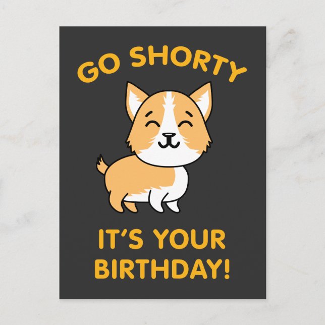 Go Shorty It's Your Birthday Funny Corgi Puppy Dog Postcard (Front)