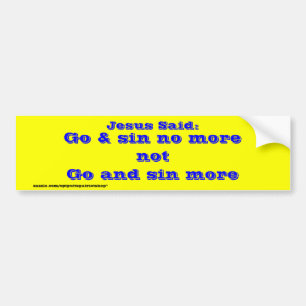 Go & sin no more bumper sticker