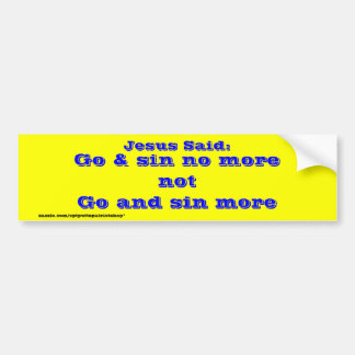 Go & sin no more bumper sticker