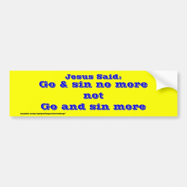 Go & sin no more bumper sticker (Front)