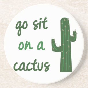 Go Sit On A Cactus Coaster