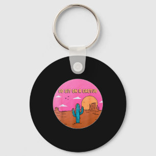 Go Sit On A Cactus Succulent Plant Gardening Desig Keychain