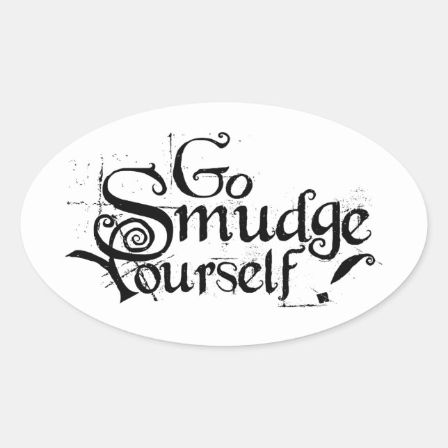 Go Smudge Yourself Oval Sticker (Front)