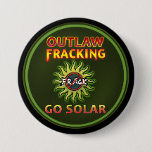 "GO SOLAR - Outlaw Fracking" Button