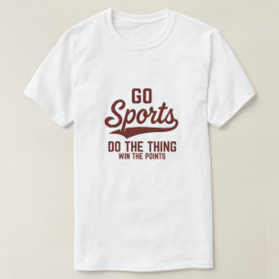 Go Sports Do The Thing Win The Points Maroon Fan T-Shirt