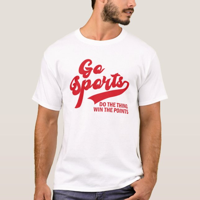 Go Sports Do The Thing Win The Points soprt lover T-Shirt (Front)