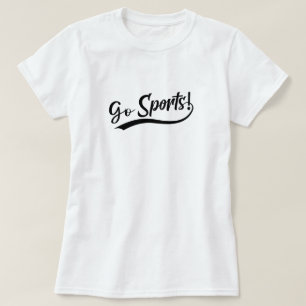 Go Sports Funny Sarcastic Fan T-Shirt