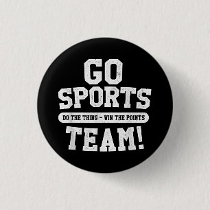 Go Sports Team! Funny Sports 1 Inch Round Button