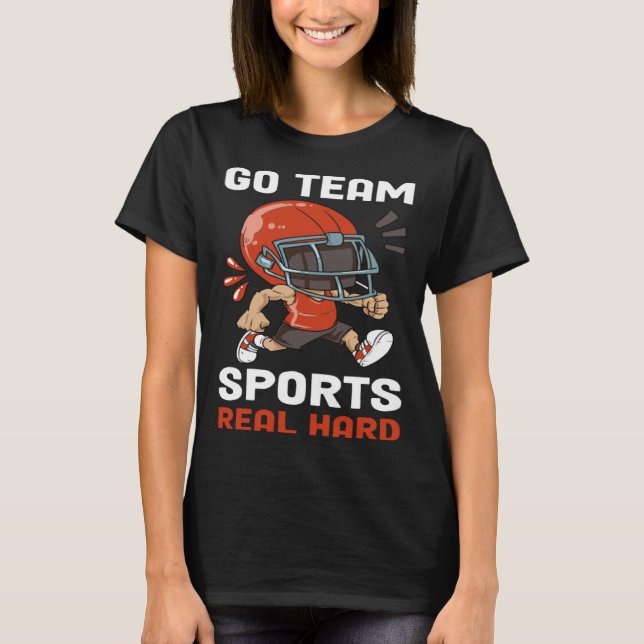 Go Team Sports Real Hard T-Shirt (Front)
