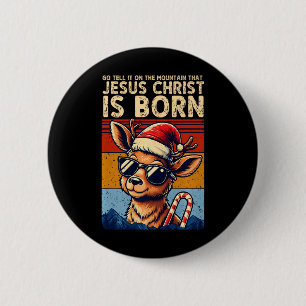 Go Tell It On The Mountain That Jesus Christ Is Bo 2 Inch Round Button