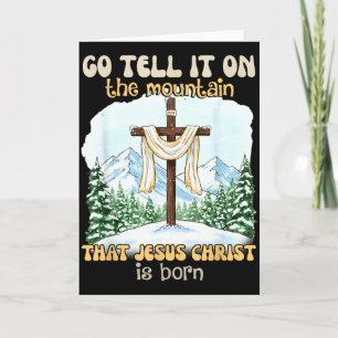 Go Tell It On The Mountain That Jesus Christ Is Bo Card