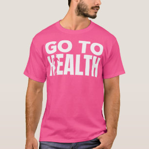 Go To Health Running Jogging Lover T-Shirt