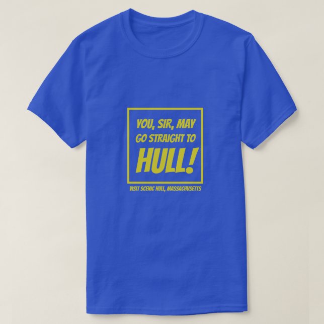 "Go to Hull!" Hull, Massachusetts... T-Shirt (Design Front)