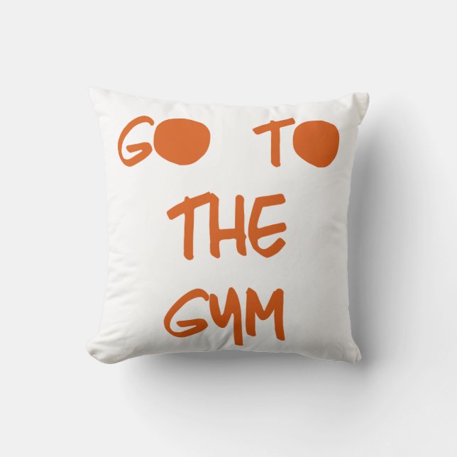 Go to the Gym Throw Pillow (Front)