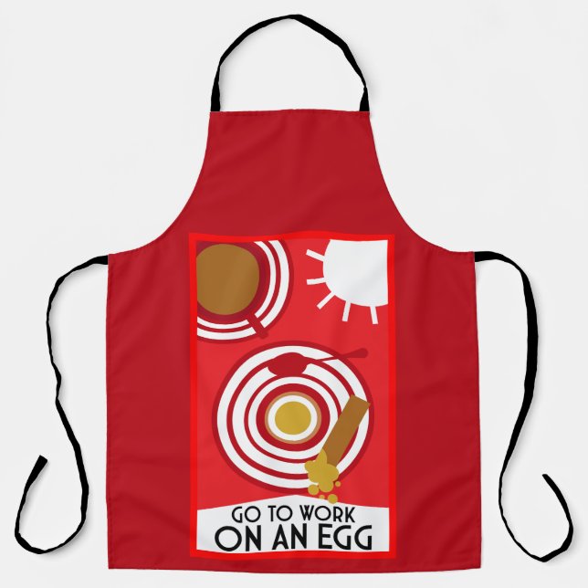 Go To Work On An Egg Wall Art Apron (Front)