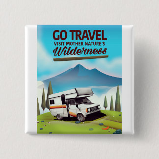 Go Travel, Visit mother natures Wilderness RV. 2 Inch Square Button