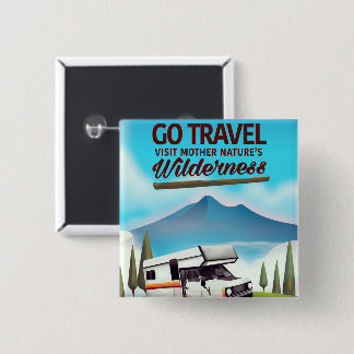 Go Travel, Visit mother natures Wilderness RV. 2 Inch Square Button