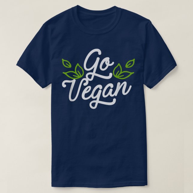 Go Vegan Cool Plant Based Diet Vegetarians T-Shirt (Design Front)