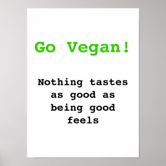 Go vegan Nothing tastes as good being being good Poster